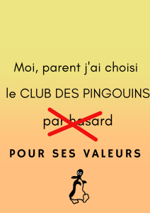 Moi, parent j'ai choisi le CLUB DES PINGOUINS par hasard